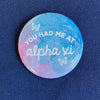 You Had Me At Alpha Xi Button